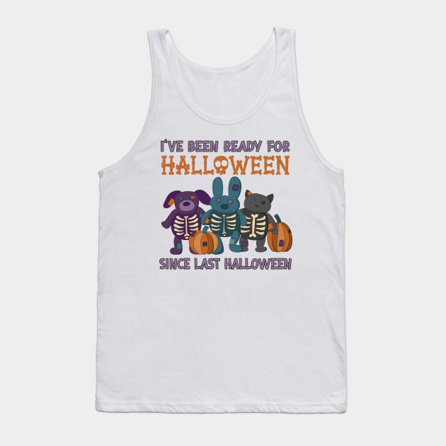 I've Been Ready for Halloween Since Last Halloween Tank Top by Alissa Carin